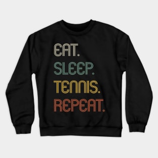 Eat Sleep Tennis Repeat Funny Gift Crewneck Sweatshirt